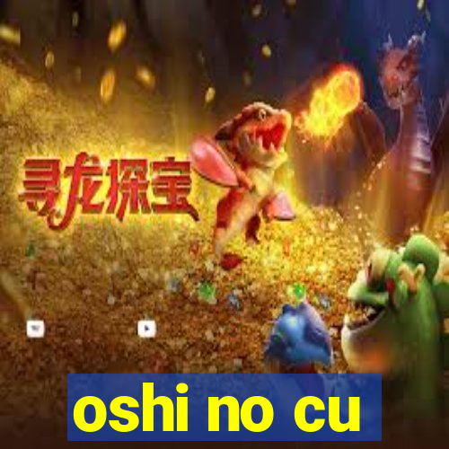 oshi no cu